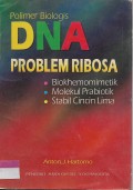 Polimer Biologis DNA :Problem Ribosa