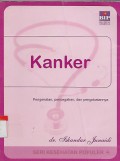 KANKER : Pengenalan, Pencegahan dan Pengobatannya