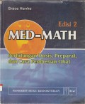 MED-MATH : Perhitungan Dosis, Preparat, dan Cara Pemberian Obat