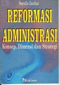 Reformasi Administrasi : Konsep, Dimensi dan Strategi