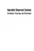 Injectable Dispersed Systems :Formulation, Processing, and Performance