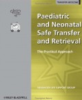 Paediatric and Neonatal Safe Transfer and Retrieval The Practical Approach